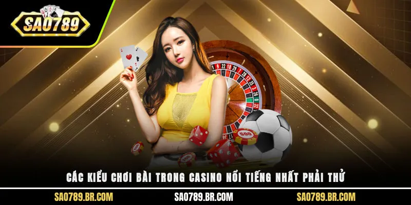 Các kiểu chơi bài trong casino