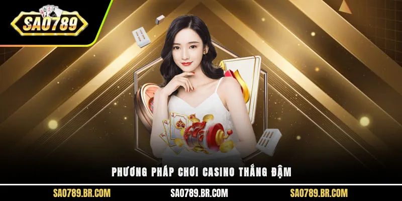Phương pháp chơi casino thắng đậm